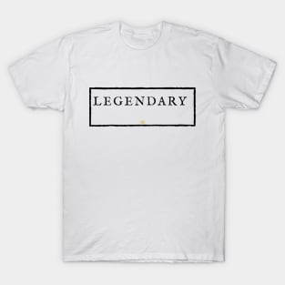 LEGENDARY. T-Shirt